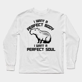 Capybara, i want a perfect body Long Sleeve T-Shirt